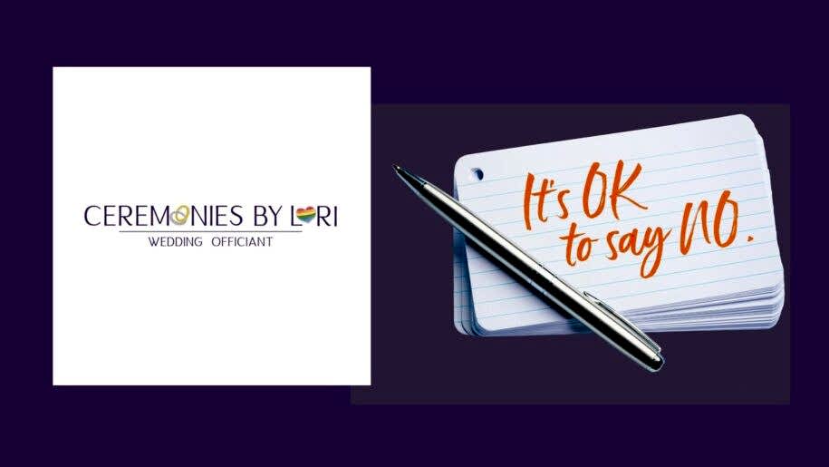Ceremonies By Lori - It's OK to say NO